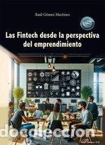 Libros: LAS FINTECH DESDE LA PERSPECTIVA DEL EMPRENDIMIENTO - GOMEZ MARTINEZ, RAUL