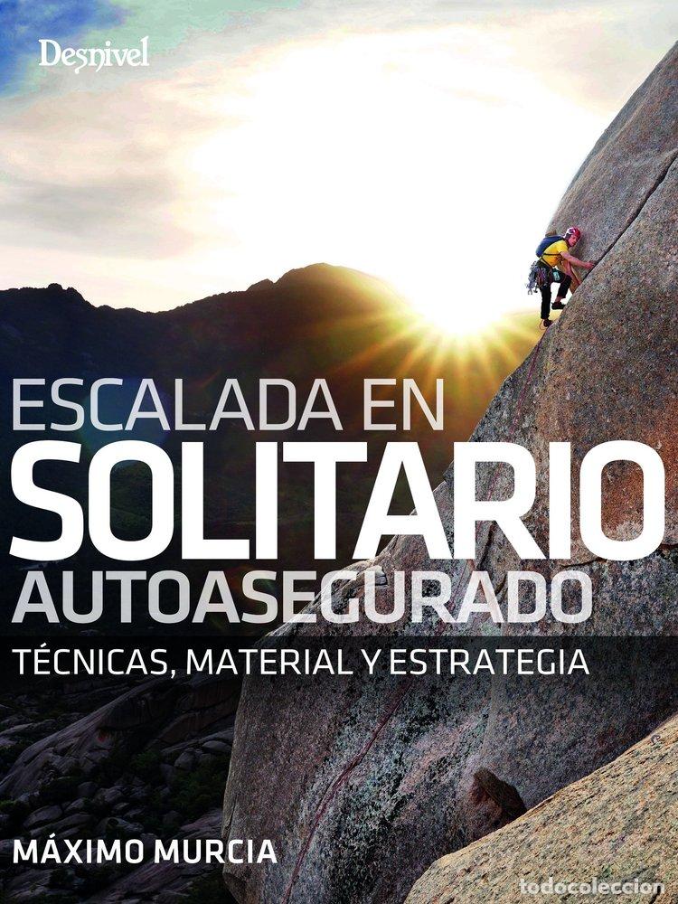 books: ESCALADA EN SOLITARIO AUTOASEGURADO - MURCIA AGUILERA, MAXIMO