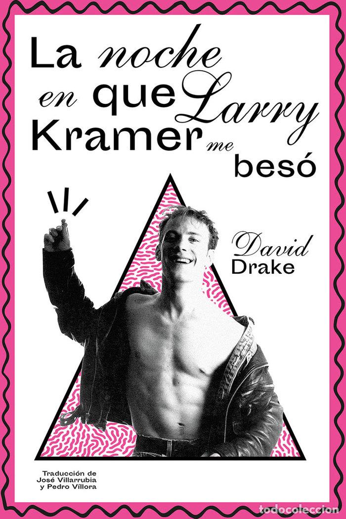 books: LA NOCHE EN QUE LARRY KRAMER ME BESO - DRAKE, DAVID