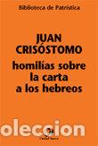 Livres: HOMILIAS SOBRE LA CARTA A LOS HEBREOS - JUAN CRISOSTOMO
