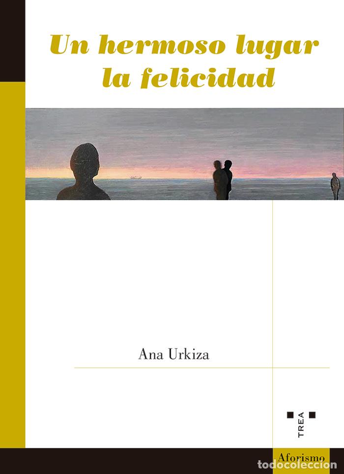 Libros: UN HERMOSO LUGAR LA FELICIDAD - URKIZA IBAIBARRIAGA, ANA