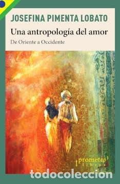books: UNA ANTROPOLOGIA DEL AMOR - JOSEFINA PIMENTA LOBATO
