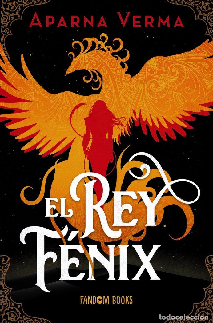 Libros: EL REY FENIX - VERMA, APARNA
