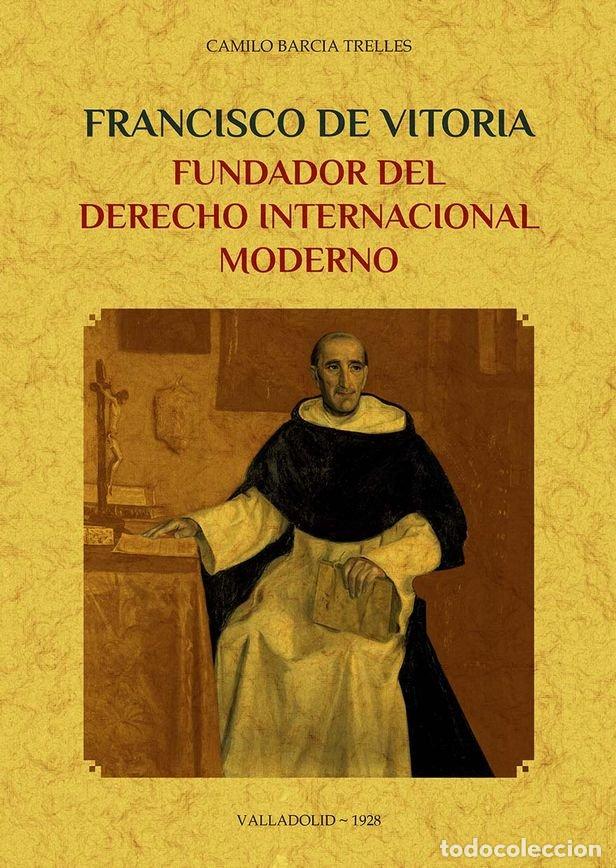 Libri: FRANCISCO DE VITORIA, FUNDADOR DEL DERECHO INTERNACIONAL MOD - BARCIA TRELLES, CAMILO