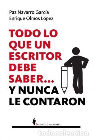 Libri: TODO LO QUE UN ESCRITO DEBE DE SABER Y NUNCA LE CONTARON - OLMOS LOPEZ, ENRIQUE