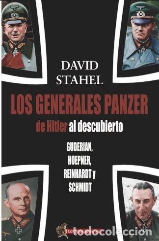 Libri: LOS GENERALES PANZER DE HITLER AL DESCUBIERTO - STAHEL, DAVID
