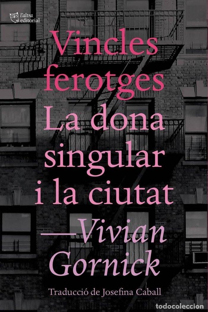 Libros: VINCLES FEROTGES I LA DONA SINGULAR I LA CIUTAT - GORNICK, VIVIAN