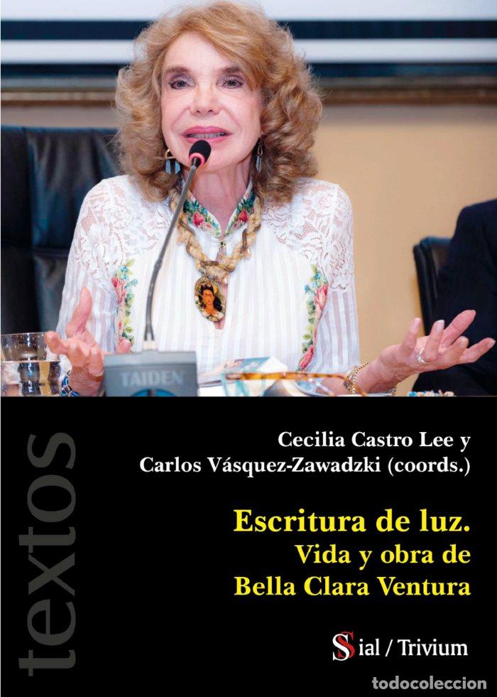 Livres: ESCRITURA DE LUZ VIDA Y OBRA DE BELLA CLARA VENTURA - CASTRO LEE, CECILIA