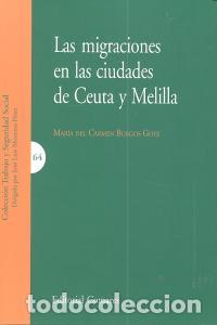 Livros: MIGRACIONES EN LAS CIUDADES DE CEUTA Y MELILLA,LAS - BURGOS GOYE, MARIA DEL CARMEN