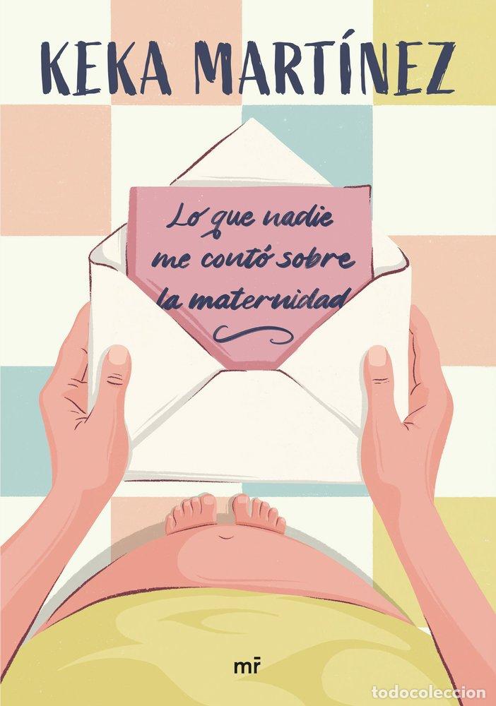 B&uuml;cher: LO QUE NADIE ME CONTO SOBRE LA MATERNIDAD - KEKA MARTINEZ