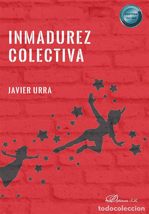 Libros: INMADUREZ COLECTIVA - JAVIER URRA
