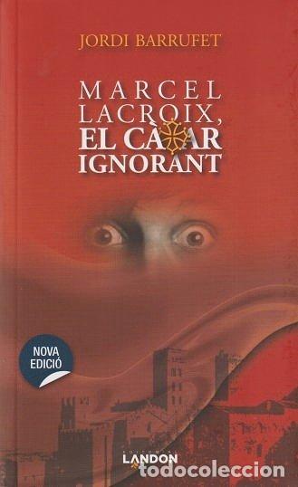 Livres: MARCEL LACROIX EL CATAR IGNORANT - BARRUFET MONTBLANCH, JORDI