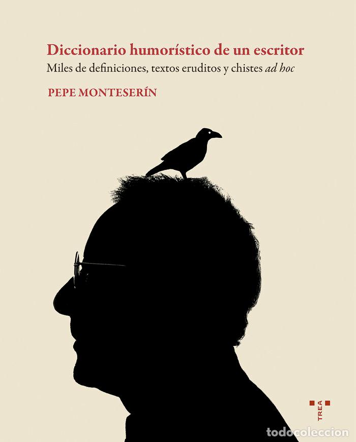 Libros: DICCIONARIO HUMORISTICO DE UN ESCRITOR - MONTESERIN, PEPE
