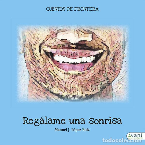 Libros: REGALAME UNA SONRISA - LOPEZ RUIZ, MANUEL