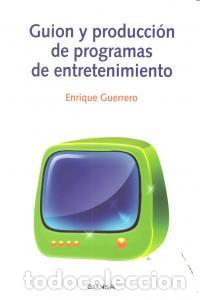 Libros: GUION Y PRODUCCION DE PROGRAMAS DE ENTRETENIMIENTO - GUERRERO, ENRIQUE
