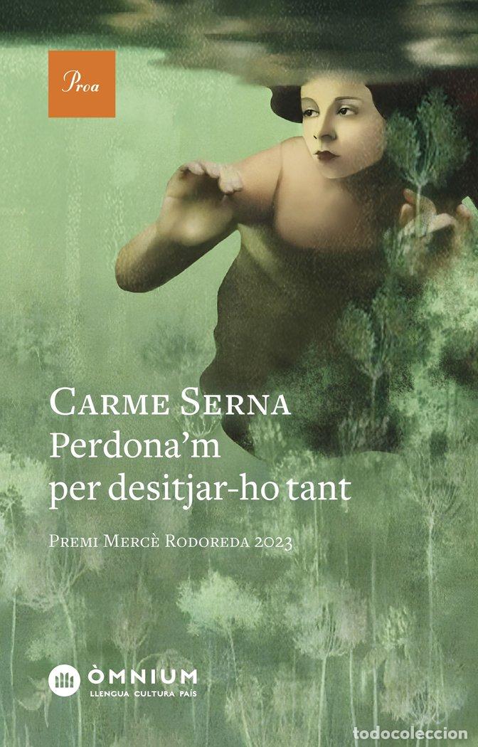 Libros: PERDONA'M PER DESITJARHO TANT - SERNA, CARME