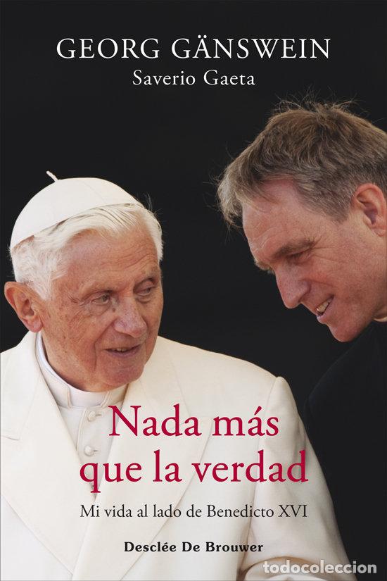 Libri: NADA MAS QUE LA VERDAD MI VIDA AL LADO DE BENEDICTO XVI - G&Auml;NSWEIN, GEORG