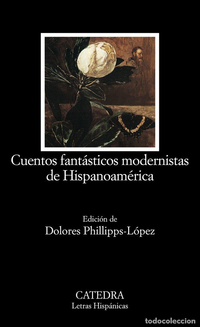 Libri: CUENTOS FANTASTICOS MODERNISTAS HISPANOAMERICA LH - LOPEZ, DOLORES PHILLIPPS