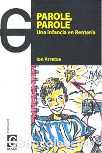 books: PAROLE PAROLE UNA INFANCIA EN RENTERIA - ARRETXE, ION