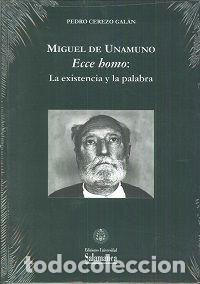 B&uuml;cher: MIGUEL DE UNAMUNO ECCE HOMO LA EXISTENCIA Y LA PALABRA - CEREZO GALAN, PEDRO