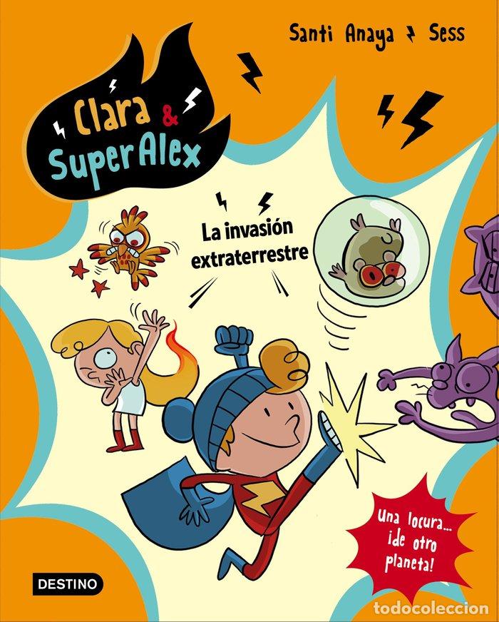 Libros: CLARA Y SUPERALEX 3 LA INVASION EXTRATERRESTRE - ANAYA, SANTI