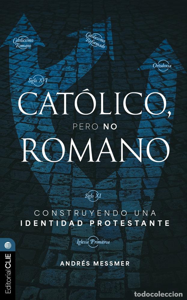 Libri: CATOLICO PERO NO ROMANO - MESSMER, ANDRES