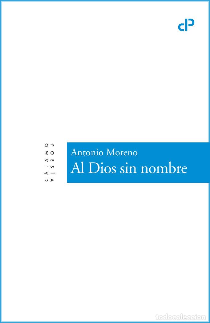 Libros: AL DIOS SIN NOMBRE - MORENO, ANTONIO
