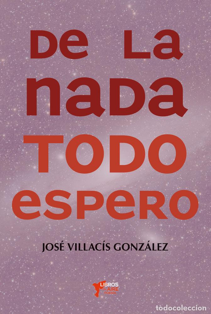 Libros: DE LA NADA TODO ESPERO - VILLACIS, JOSE
