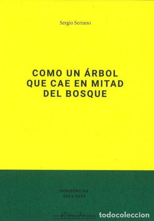 Libros: COMO UN ARBOL QUE CAE EN MITAD DEL BOSQUE - SERRANO, SERGIO
