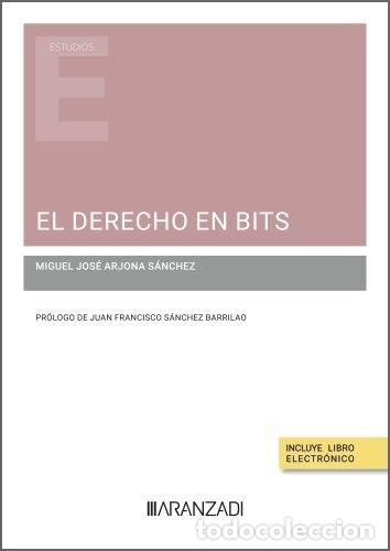 Libros: EL DERECHO EN BITS - ARJONA SANCHEZ, MIGUEL JOSE