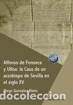 books: ALFONSO DE FONSECA Y ULLOA LA CASA DE UN ARZOBISPO DE SEVIL - GONZALEZ NIETO, DIEGO
