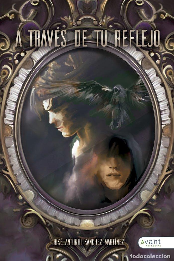 Libri: A TRAVES DE TU REFLEJO - SANCHEZ MARTINEZ, JOSE ANTONIO