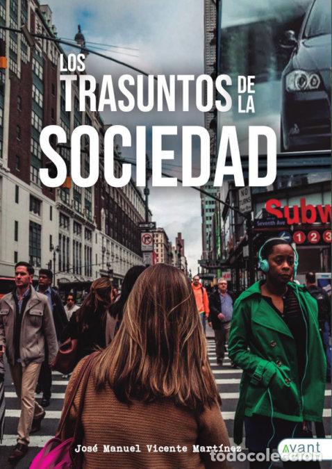 Libri: TRASUNTOS DE LA SOCIEDAD,LOS - VICENTE MARTINEZ, JOSE MANUEL