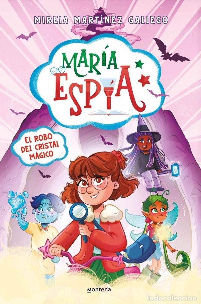 Libros: MARIA ESPIA 1 EL ROBO DEL CRISTAL MAGICO - MIREIA MARTINEZ