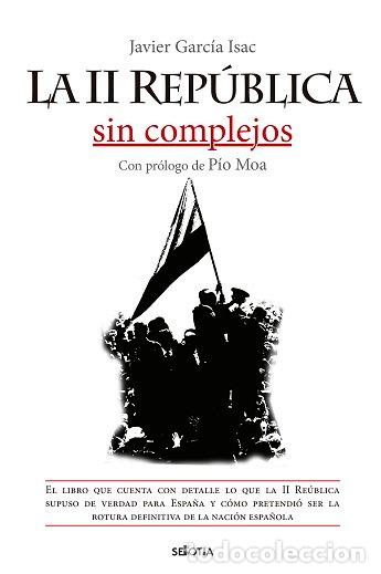 Libros: II REPUBLICA SIN COMPLEJOS,LA - GARCIA ISAC, JAVIER