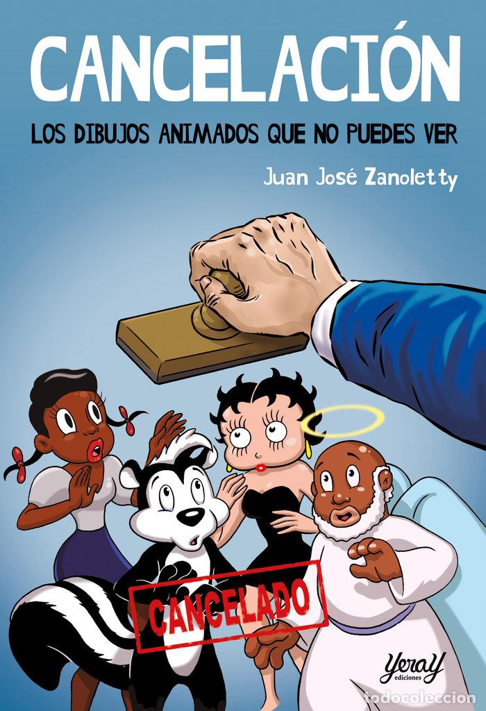 Livres: CANCELACION LOS DIBUJOS ANIMADOS QUE NO PUEDES VER - ZANOLETTY, JUAN JOSE