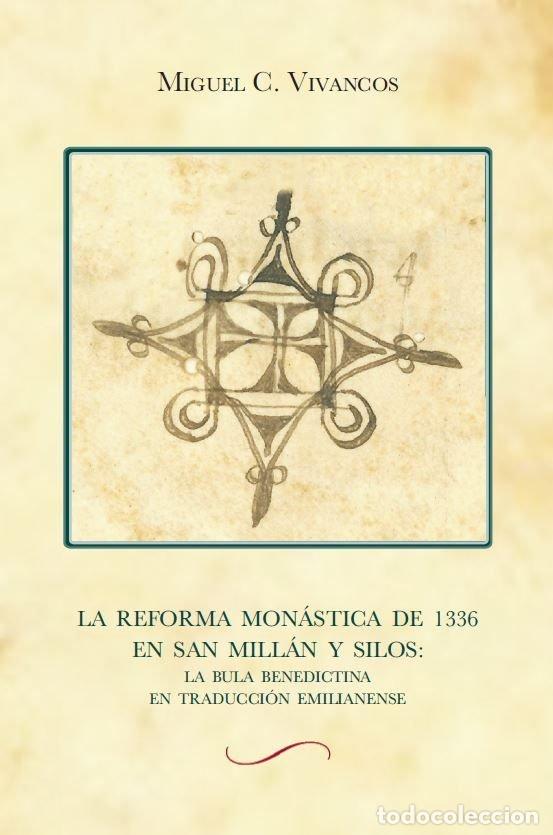 books: LA REFORMA MONASTICA DE 1336 EN SAN MILLAN Y SILOS: LA BULA - VIVANCOS GOMEZ, MIGUEL C.