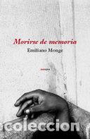 Libri: MORIRSE DE MEMORIA - MONGE, EMILIANO