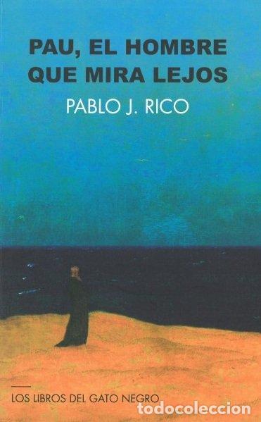 Libros: PAU EL HOMBRE QUE MIRA LEJOS - RICO LACASA, PABLO JOSE