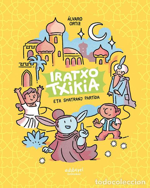 books: IRATXO TXIKIA ETA SHATRANJ PARTIDA - ORTIZ, ALVARO