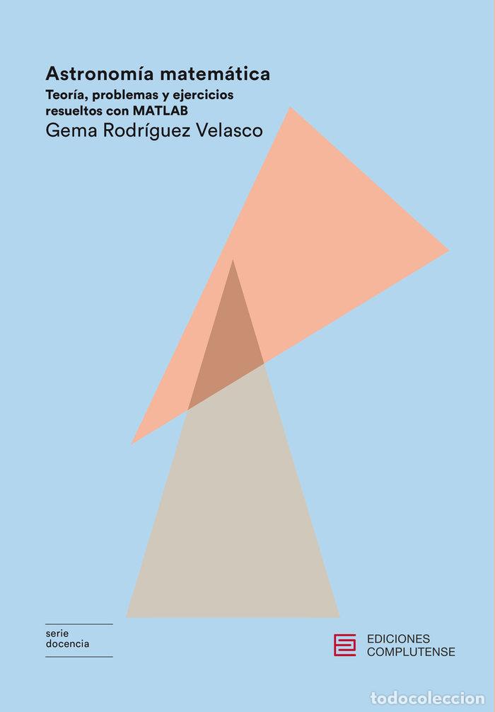 Libri: ASTRONOMIA MATEMATICA - RODRIGUEZ VELASCO, GEMA