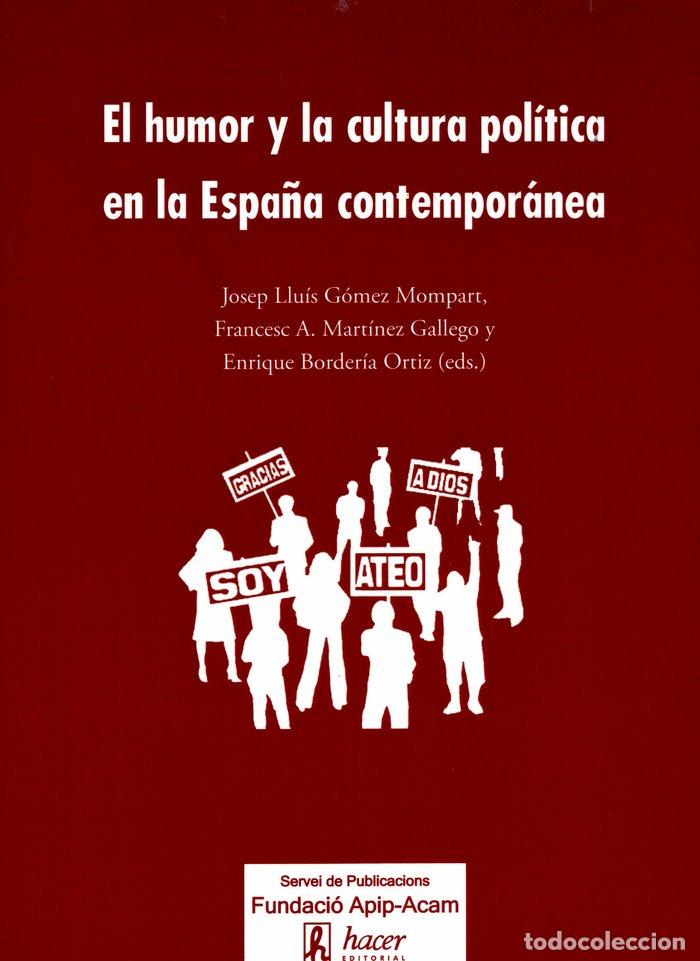 Libros: HUMOR Y LA CULTURA POLITICA EN LA ESPA&Ntilde;A CONTEMPORANEA,EL - GOMEZ MOMPART, JOSEP LLUIS