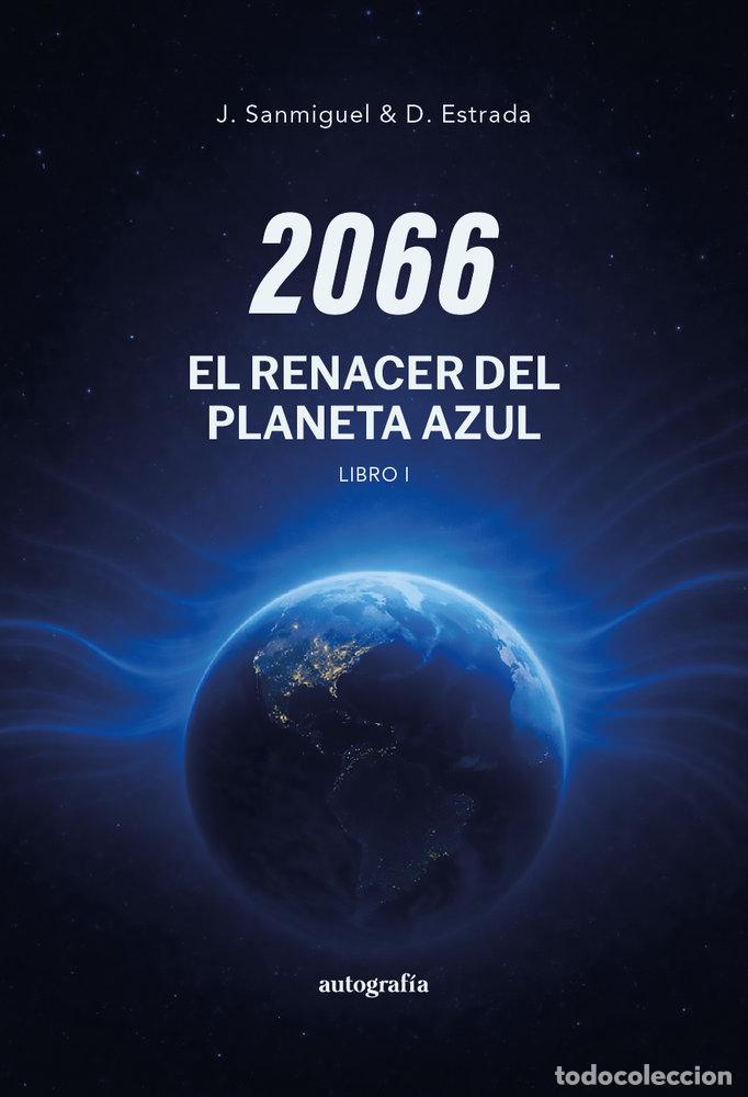 Libros: 2066 EL RENACER DEL PLANETA AZUL - ESTRADA, D