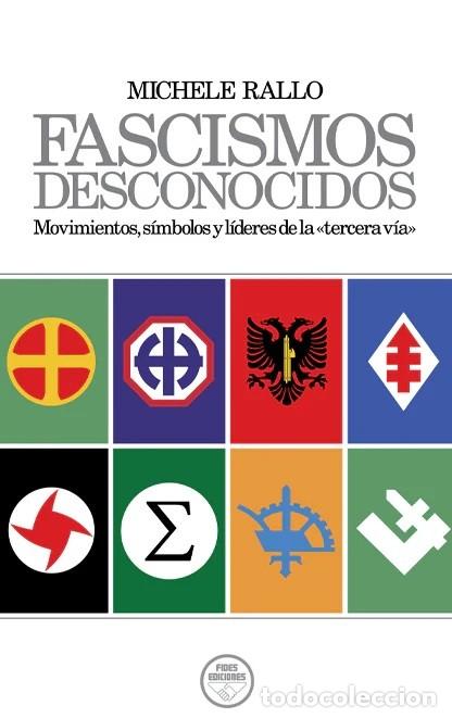 Libros: Fascismos desconocidos. Movimientos, s&iacute;mbolos y l&iacute;deres de la &laquo;tercera v&iacute;a&raquo; Michele Rallo FIDES