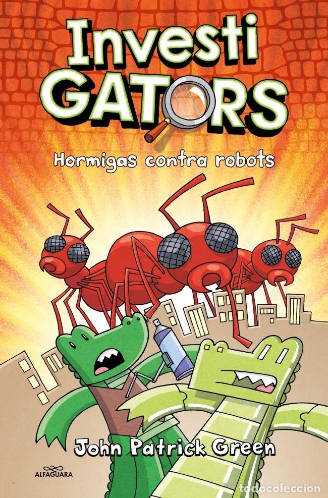 Libri: INVESTIGATORS 4 HORMIGAS CONTRA ROBOTS - GREEN, JOHN PATRICK