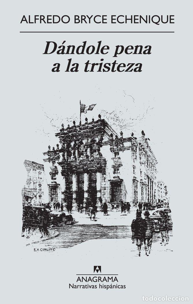 Libros: DANDOLE PENA A LA TRISTEZA - BRYCE ECHENIQUE, ALFREDO