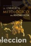 Livres: ORIGEN MITOLOGICO DE ANDALUCIA,EL - MOLINA, J.ANTONIO