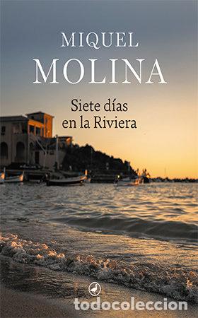 Libri: SIETE DIAS EN LA RIVIERA - MOLINA, MIQUEL