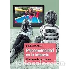 Libros: PSICOMOTRICIDAD EN LA INFANCIA POETICAS DE LA CRIANZA - CALMELS, DANIEL