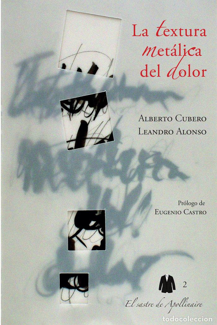 Libros: LA TEXTURA METALICA DEL DOLOR - ALONSO, LEANDRO